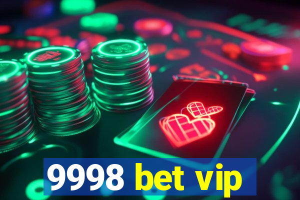 9998 bet vip